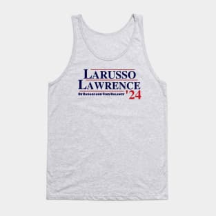 Lawrence and Larusso presidential ticket 2024 Tank Top